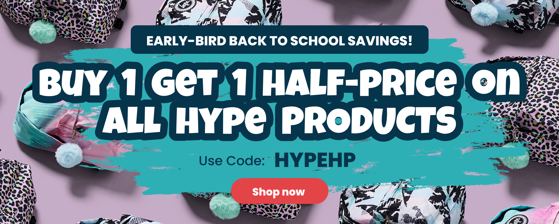 Early-bird back to school savings, Buy 1 get 1 half price on all Hype products  - use code HYPEHP