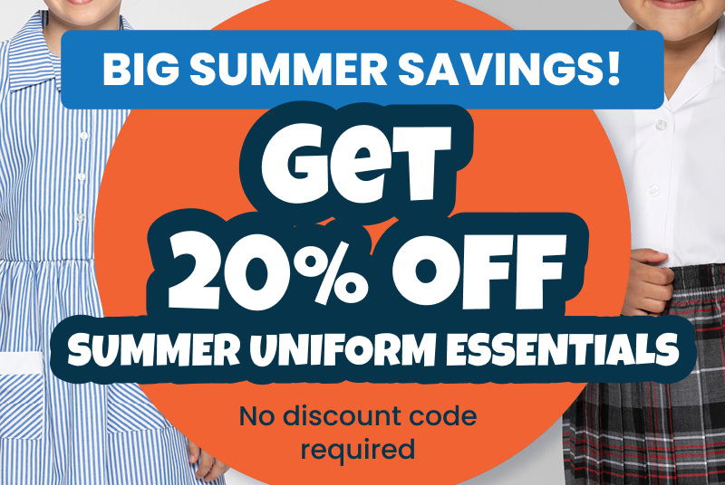 Big summer savings! Get 20% off summer uniform essentials